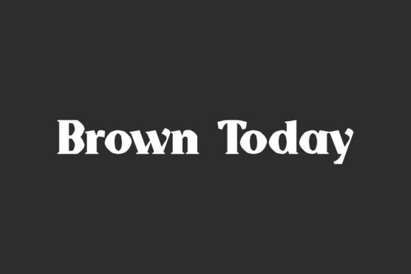 Brown Today Font for Bold, Contemporary Branding